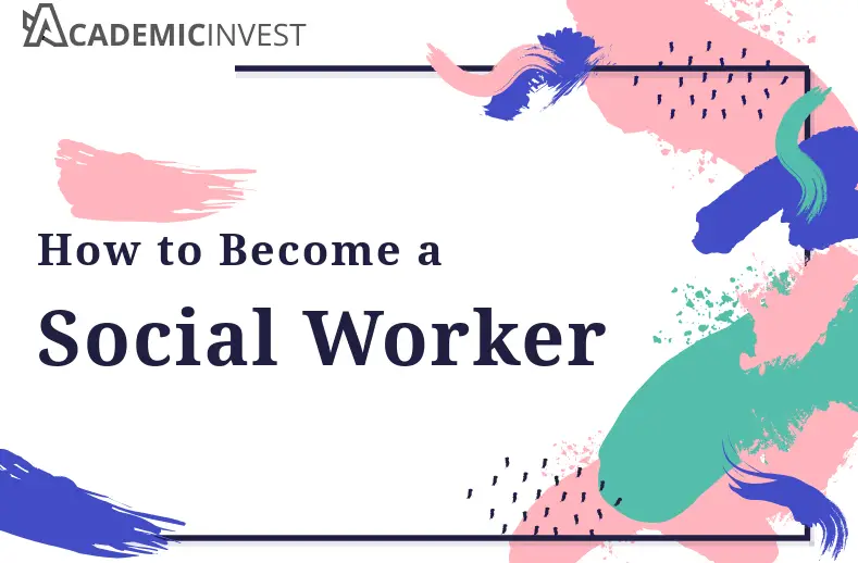 how-to-become-a-social-worker-academic-invest